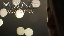 MOONZz 'Good For You' music video