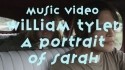 William Tyler 'A Portrait of Sarah' Music Video