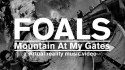 Foals 'Mountain At My Gates' Music Video