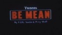 Tweens 'Be Mean' Music Video
