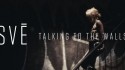 SV? 'Talking to the Walls' Music Video
