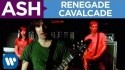 Ash 'Renegade Cavalcade' Music Video