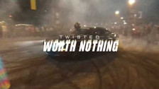 TWISTED 'WORTH NOTHING' music video