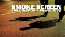 Smoke Screen 'Melodies of a Silhouette' music video