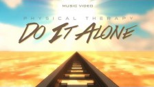 Physical Therapy 'Do it Alone' music video