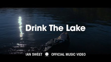 Ian Sweet 'Drink The Lake' music video