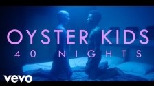 Oyster Kids '40 Nights' music video