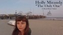 Holly Miranda 'The Only One' Music Video