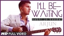 Arjun 'I'll Be Waiting (Kabhi Jo Baadal)' music video
