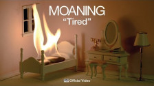 Moaning 'Tired' music video