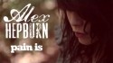 Alex Hepburn 'Pain Is' Music Video