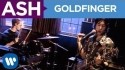 Ash 'Goldfinger' Music Video