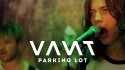 Vant 'Parking Lot' Music Video