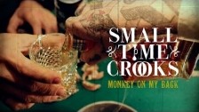 Small Time Crooks 'Monkey On My Back' music video