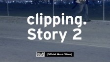 clipping. 'Story 2' music video