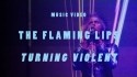 The Flaming Lips 'Turning Violent' Music Video
