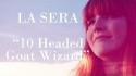 La Sera '10 Headed Goat Wizard' Music Video