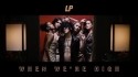 LP 'When We're High' Music Video