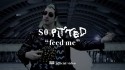 So Pitted 'Feed Me' Music Video