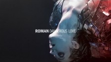 Roman 'Dangerous Love' music video