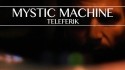 Teleferik 'Mystic Machine' Music Video