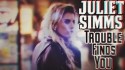 Juliet Simms 'Trouble Finds You' Music Video