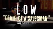 Low 'Death of a Salesman' music video