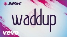 B-Brave 'Waddup' music video