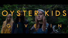 Oyster Kids 'Give In' music video