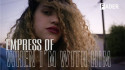 Empress Of 'When I'm With Him' Music Video