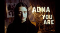 Adna 'You Are' Music Video