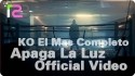 KO El Mas Completo 'Apaga la Luz' Music Video
