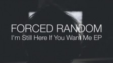 Forced Random 'I'm Still Here If You Want Me' music video