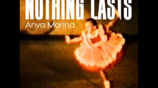 Anya Marina 'Nothing Lasts' music video