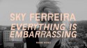 Sky Ferreira 'Everything is Embarrassing' Music Video