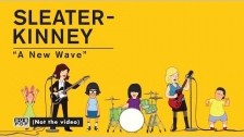 Sleater-Kinney 'A New Wave' music video