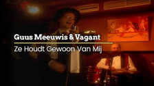Guus Meeuwis & Vagant 'Ze Houdt Gewoon Van Mij' music video