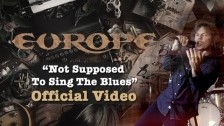Europe 'Not Supposed To Sing The Blues' music video
