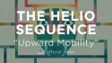The Helio Sequence 'Upward Mobility' Music Video