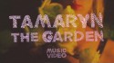 Tamaryn 'The Garden' Music Video