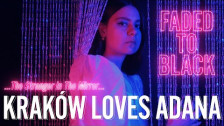 Kraków Loves Adana 'Faded To Black' music video