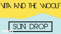 Vita and the Woolf 'Sun Drop' Music Video
