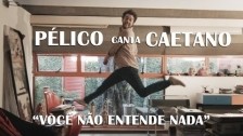 Pélico 'Você Não Entende Nada' music video