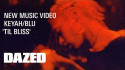 KEYAH/BLU 'Til Bliss' Music Video