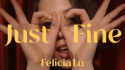Felicia Lu 'Just Fine' Music Video