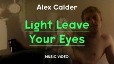 Alex Calder 'Light Leave Your Eyes' music video