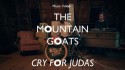 The Mountain Goats 'Cry for Judas' Music Video