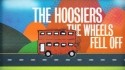 The Hoosiers 'The Wheels Fell Off' Music Video