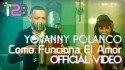 Yovanny Polanco 'Como Funciona El Amor' Music Video