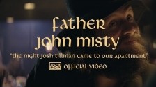 Father John Misty 'The Night Josh Tillman Came To Our Apartment' music video
